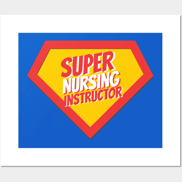 Nursing Instructor Gifts | Super Nursing Instructor Wall Art by BetterManufaktur